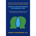 Positive Psychotherapy of Everyday Life: A Self-Help Guide for Individuals, Couples and Families with 250 Case Stories