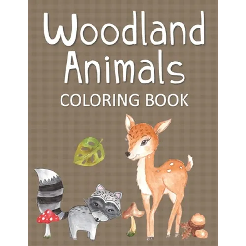 Woodland Animals Coloring Book: Fun & Whimsical Pages for Kids Who Love to Color Forest Animals