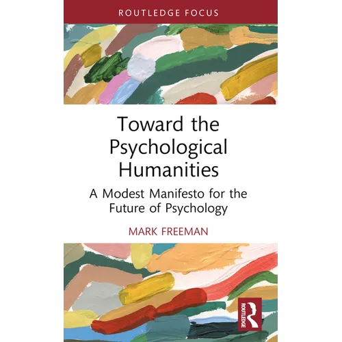 Toward the Psychological Humanities: A Modest Manifesto for the Future of Psychology