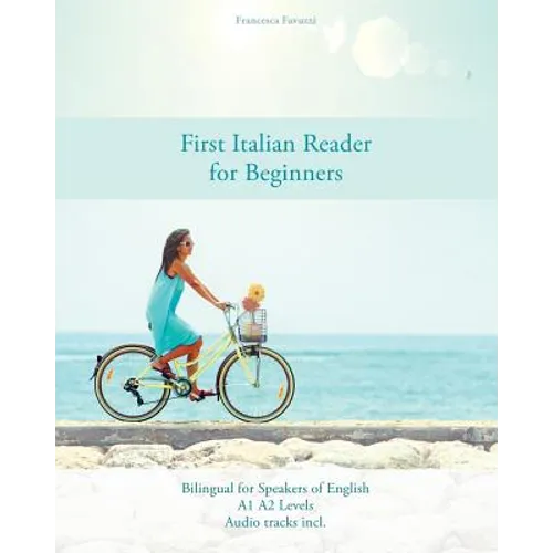 First Italian Reader for Beginners: Bilingual for Speakers of English A1 A2 Levels