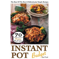 Instant Pot Budget: 70 Recipes You'll Love. The Best Of The Best & Ridiculously Simple Recipes