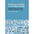 Disciplining and Drafting, or 21st Century Learning? Rethinking the New Zealand Senior Secondary Curriculum for the Future