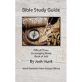 Bible Study Guide -- Difficult Times, Encouraging Words (Book of Job): Good Questions Have Small Groups Talking