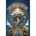 Your Wheel of Fortune: Reinvent Your Finances Using the Power of Your Income, the Wisdom of Savings and the Courage to Invest