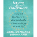 Lessons from Pollyanna: Using her Glad Game to grow spiritually and have more joy in your life!