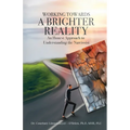 WORKING TOWARDS A BRIGHTER REALITY - An Honest Approach to Understanding the Narcissist