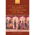 East and West: The Making of a Rift in the Church: From Apostolic Times Until the Council of Florence