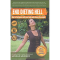 End Dieting Hell: How to find peace with your body and release the weight