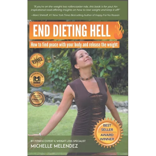 End Dieting Hell: How to find peace with your body and release the weight