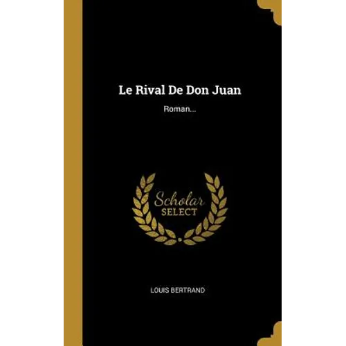 Le Rival De Don Juan: Roman...