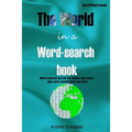 The World in a word-search book Hard difficulty levels Word-search puzzle for adults and teens, play with world facts puzzles!