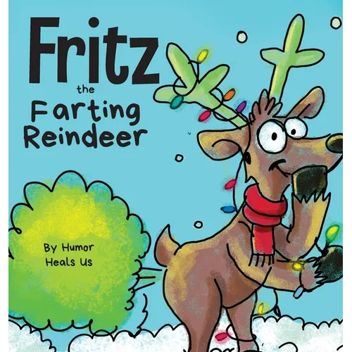 Fritz the Farting Reindeer: A Story About a Reindeer Who Farts