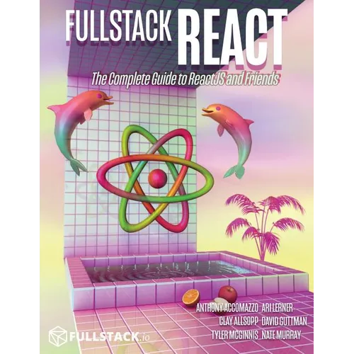 Fullstack React: The Complete Guide to ReactJS and Friends