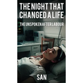 The Night that Changed a Life: The unspoken after Labour