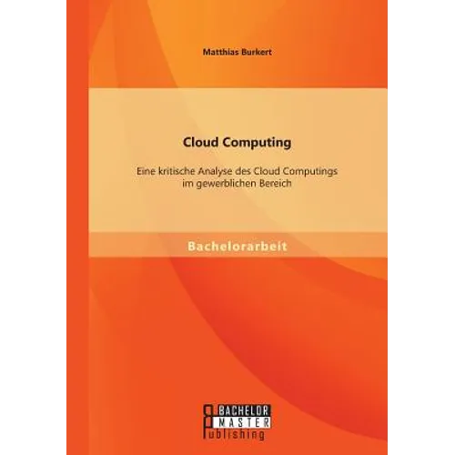Cloud Computing: Eine kritische Analyse des Cloud Computings im gewerblichen Bereich