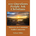 100 Questions People Ask Christians: Answers to Common Faith Concerns