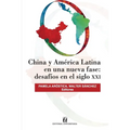 China y América Latina en una nueva fase: desafíos en siglo XXI