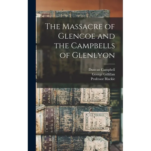 The Massacre of Glencoe and the Campbells of Glenlyon