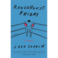 Roughhouse Friday: A Memoir