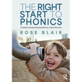 The Right Start to Phonics: A Guide to Supporting Excellence in Early Phonics
