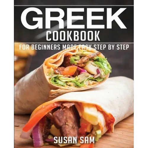 Greek Cookbook: Book3, for Beginners Made Easy Step by Step