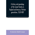 A history and genealogy of the Conant family in England and America, thirteen generations, 1520-1887: containing also some genealogical notes on the C
