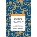 Business Models in the Circular Economy: Concepts, Examples and Theory