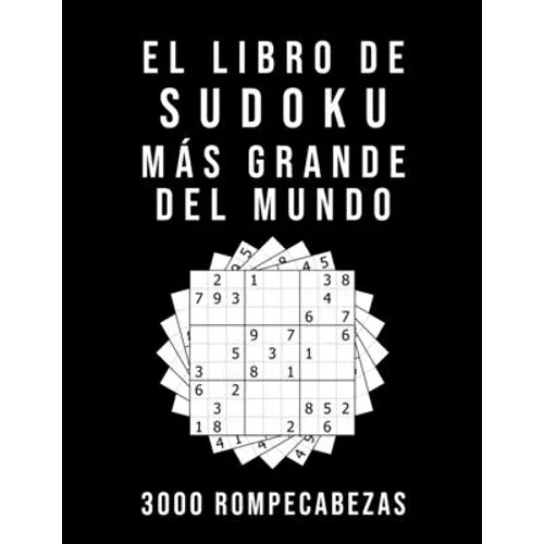 El Libro De Sudoku Más Grande Del Mundo - 3000 Rompecabezas: medio - difícil - experto 9x9 Puzzle Clásico Juego De Lógica