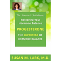 Dr. Susan's Solutions: Progesterone - The Superstar of Hormone Balance: The Superstar of Hormone Balance