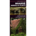 Invasive Animals & Plants: A Folding Pocket Guide to North America's Most Aggressive Invasive Species