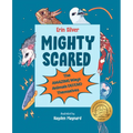Mighty Scared: The Amazing Ways Animals Defend Themselves