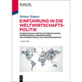 Einführung in Die Weltwirtschaftspolitik: Internationale Wirtschaftsbeziehungen, Internationale Organisationen Und Internationale Politikkoordinierung