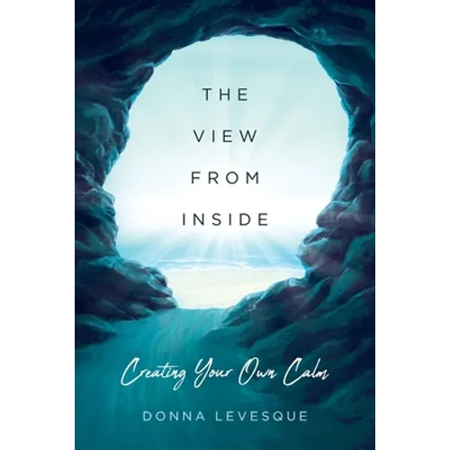 The View From Inside: Creating Your Own Calm