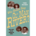Who Should Sing 'Ol' Man River'?: The Lives of an American Song