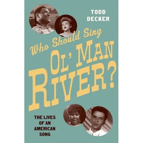 Who Should Sing 'Ol' Man River'?: The Lives of an American Song