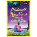 Midnight Rainbows over the Little Village: The cosy, heartwarming, love story of new beginnings