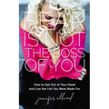 Fear Is Not the Boss of You: How to Get Out of Your Head and Live the Life You Were Made for