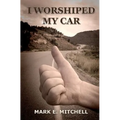 I Worshiped My Car