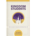 Kingdom Students: Skills to Succeed in Education and the Rest of Your Life