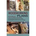Woodworking Plans: All the Skills and Tools You Need to Get Started (Woodworking Projects Every Thrifty Homesteader Should Know How to Make)