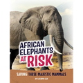 African Elephants at Risk: Saving These Majestic Mammals