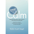 Kosher Calm: Meditation & Self-Help Tools For Health & Healing Inspired by the Teachings of Rabbi Menachem M. Schneerson The Lubavitcher Rebbe