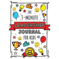 The 3-Minute Leadership Journal for Kids: A Guide to Becoming a Confident and Positive Leader (Growth Mindset Journal for Kids) (A5 - 5.8 x 8.3 inch)