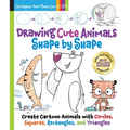 Drawing Cute Animals Shape by Shape: Learn to Draw Over 100 Adorable Animals Step by Step