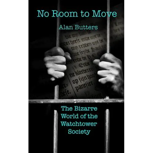 No Room to Move: The Bizarre world of the Watchtower Society