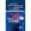 Melodrama - Zwischen Popularkultur Und 'Moralisch-Okkultem': Komparatistische Und Intermediale Perspektiven