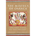 The Mixtecs of Oaxaca: Ancient Times to the Present Volume 267