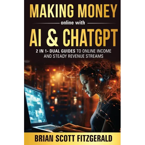 Making Money Online with AI & ChatGPT: Dual Guides to Online Income & Steady Revenue Streams