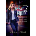 Just Call Me Andi: Sports Stories from a Trailblazer