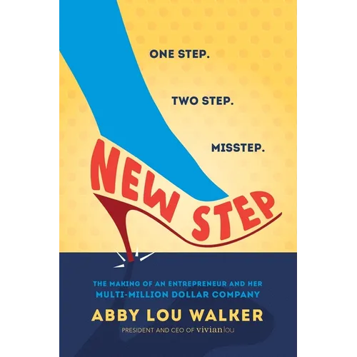New Step: The Making of an Entrepreneur and Her Multi-Million Dollar Company